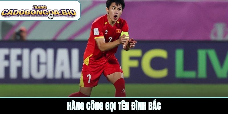 Hàng công gọi tên Đình Bắc