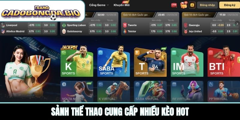 Sảnh thể thao cung cấp nhiều kèo hot