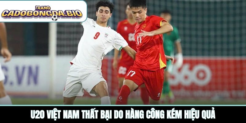 U20 Việt Nam thất bại do hàng công kém hiệu quả